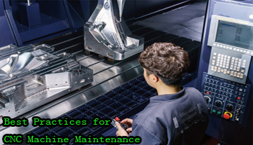 Maximizing Efficiency: Best Practices for CNC Machine Maintenance