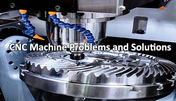 CNC Machine Problems and Solutions