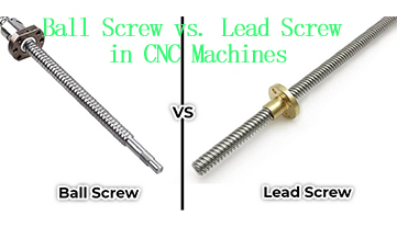 Ball Screw vs. Lead Screw in CNC Machines
