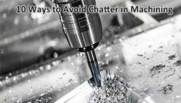 10 Ways to Avoid Chatter in Machining