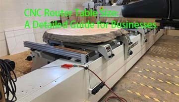 CNC Router Table Size: A Detailed Guide for Businesses