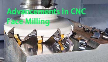 Advancements in CNC Face Milling: Precision, Efficiency, and Innovation