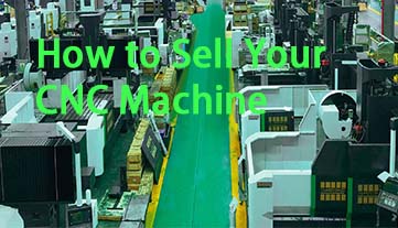 How to Sell Your CNC Machine