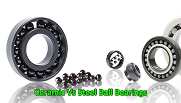 Ceramic Vs Steel Ball Bearings, Which Better？