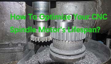 How To Optimize Your CNC Spindle Motor's Lifespan?