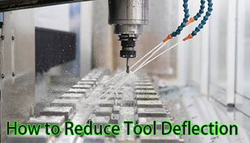 How to Reduce Tool Deflection?