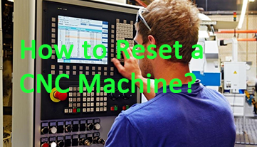 How to Reset a CNC Machine?